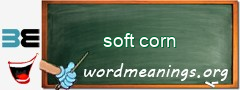 WordMeaning blackboard for soft corn